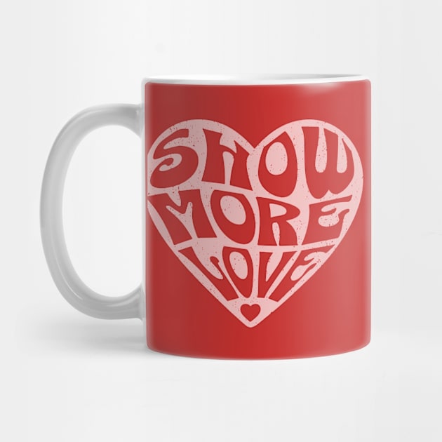 Show More Love Cute Valentines Day Heart Lover Hearts Retro by OrangeMonkeyArt